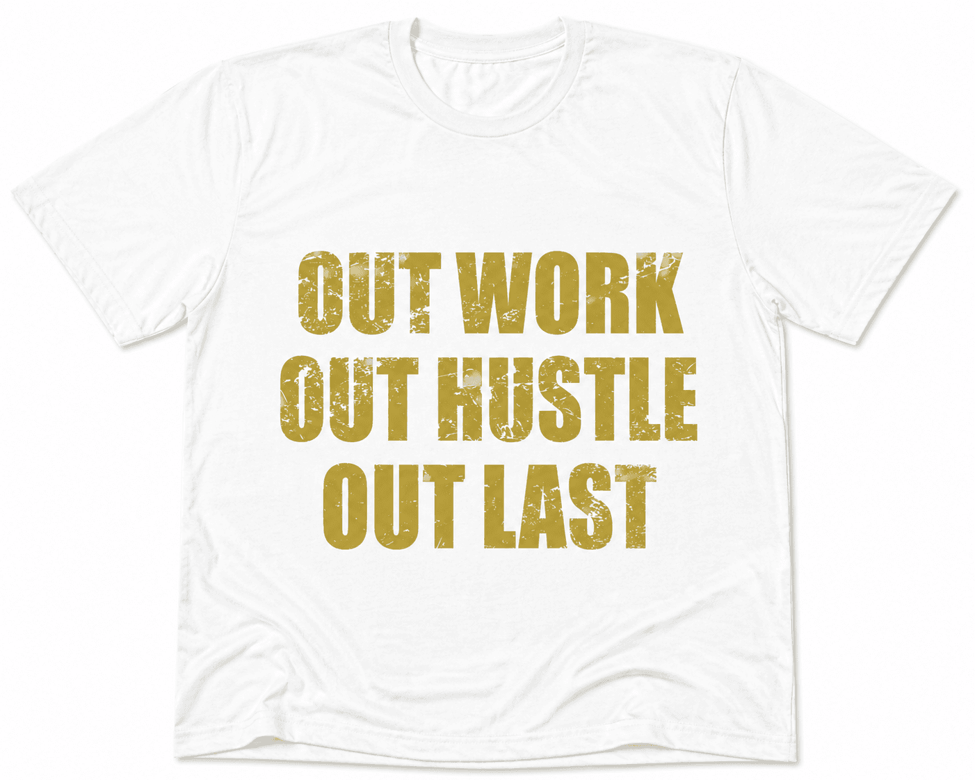 Out Work Out Hustle Out Last t-shirt